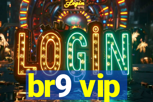 br9 vip